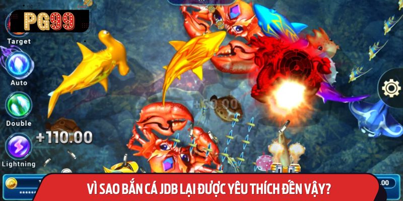 Vì Sao Bắn Cá JDB Lại Được Yêu Thích Đến Vậy Trong Cộng Đồng Game Thủ?