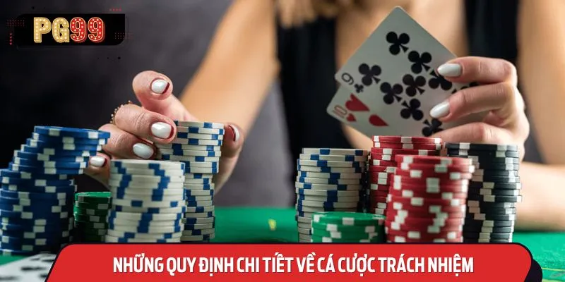 Những quy định chi tiết về cá cược trách nhiệm