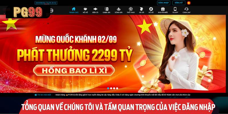 Tổng Quan Về Chúng Tôi Và Tầm Quan Trọng Của Việc đăng nhập PG99