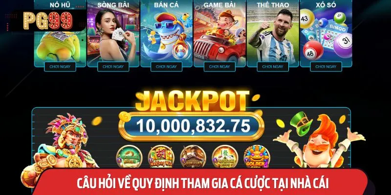 Câu hỏi về quy định tham gia cá cược tại nhà cái