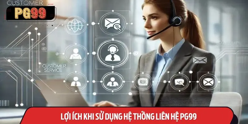 Liên hệ PG99 để được giải đáp mọi thắc mắc