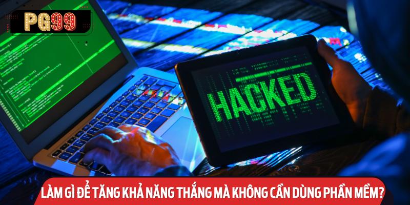 Làm Gì Để Tăng Khả Năng Thắng Mà Không Cần Dùng phần mềm hack tài xỉu?
