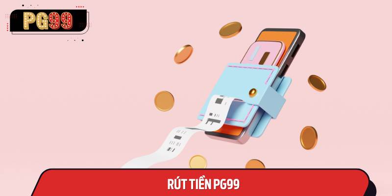 Rút tiền PG99