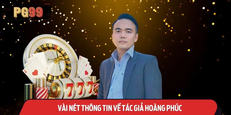 Vài nét thông tin về tác giả Hoàng Phúc