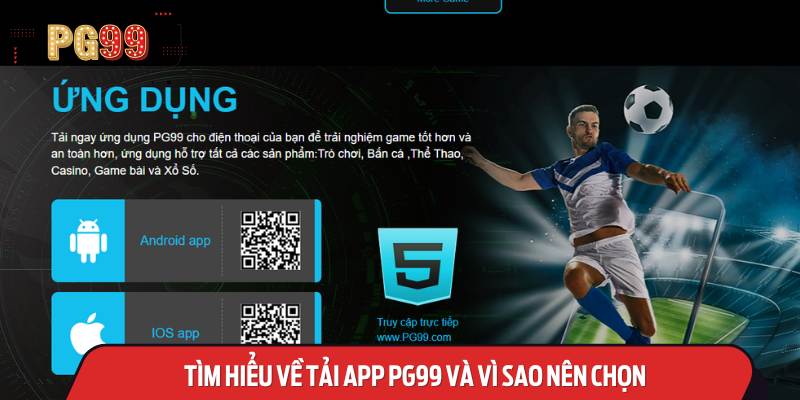 Tìm hiểu về Tải App PG99 và Vì sao nên Chọn